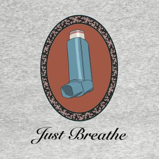 Just breathe T-Shirt